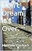 Don't Dream it's Over.: A novel of the Piranah Pandemic.