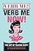 Verb Me! Verb Me Now! How To Talk Dirty To Your Man by Hannah Horbeth