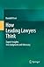 How Leading Lawyers Think: Expert Insights Into Judgment and Advocacy