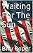 Waiting for the Sun (Hasten the Day, #2)