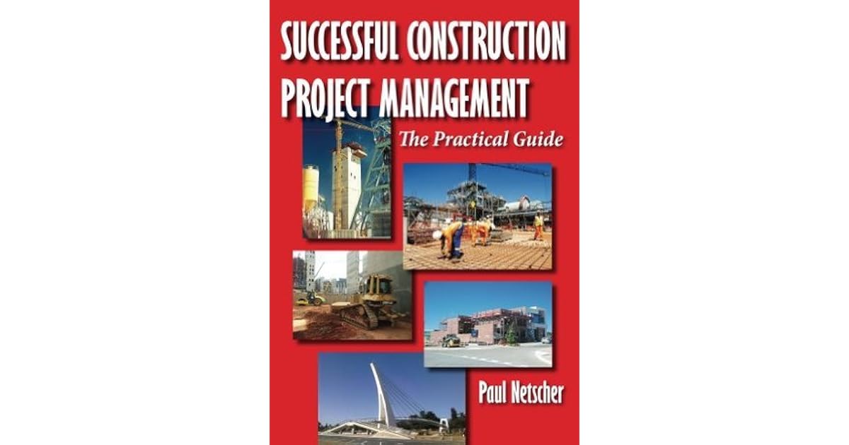 Successful Construction Project Management The Practical Guide By Paul Successful Construction Project Management The Practical Guide By Paul