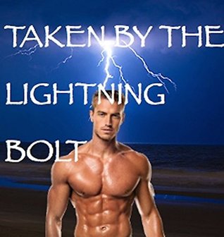 Taken By The Lightning Bolt (Taken By Stuff Book 1)