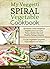 My Veggetti Spiral Vegetable Cookbook: Spiralizer Cutter Recipes to Inspire Your Low Carb, Paleo, Gluten-free and Healthy Eating Lifestyle—For All Vegetable Spaghetti Pasta Makers and Slicers