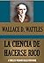 LA CIENCIA DE HACERSE RICO (o Éxito Financiero a través del Pensamiento Creativo) (Timeless Wisdom Collection nº 78)