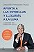 Apunta a las estrellas y llegarás a la luna: Convierte tus sueños en éxitos (Spanish Edition)