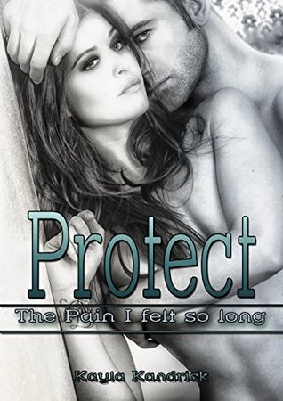 Protect: The Pain I felt so long (German Edition)