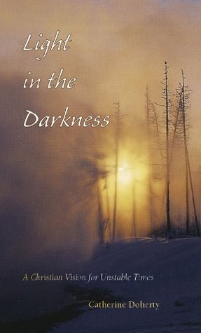 Light in the Darkness:: A Christian Vision for Unstable Times (Kindle Edition)
