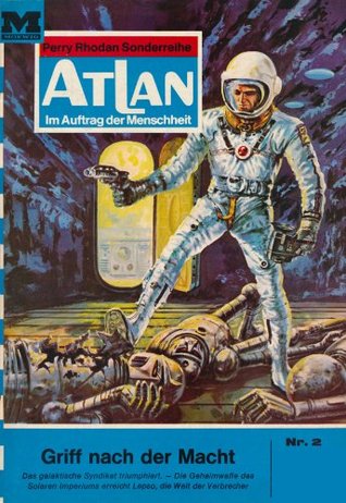 Atlan 2: Griff nach der Macht: Atlan-Zyklus "Im Auftrag der Menschheit" (Atlan classics) (German Edition)
