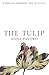 The Tulip: The Story of a Flower That Has Made Men Mad
