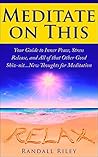 How To Meditate: The Inner Peace Guide - New Thoughts for Meditation (Meditate on This Book 1)