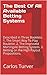 The Best Of All Available Betting Systems: Described in Three Booklets: 1. The Smart Way To Play Roulette. 2. The Improved Martingale Betting System. 3. Betting on the High Payout Propositions.