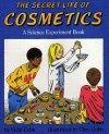 The Secret Life of Cosmetics: A Science Experiment Book (Hardcover)