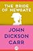 The Bride of Newgate by John Dickson Carr