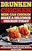 Drunken Chicken:Beer Can Chicken-Make A Delicious Chicken Today: Some Of The Very Best Beer Chicken Grilled and Smoked Recipes; Inventive, Delicious, Unexpectedive , and Easy To Make