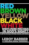 RED, BROWN, YELLOW, BLACK, WHITE -- WHO'S MORE PRECIOUS IN GOD'S SIGHT?: A Call for Diversity in Christian Missions and Ministry Book cover for RED, BROWN, YELLOW, BLACK, WHITE -- WHO'S MORE PRECIOUS IN GOD'S SIGHT?: A Call for Diversity in Christian Missions and Ministry