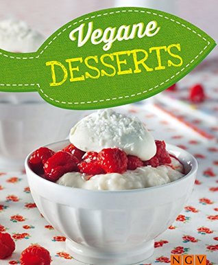 Vegane Desserts: Vegan kochen (Vegane Rezepte) (German Edition)
