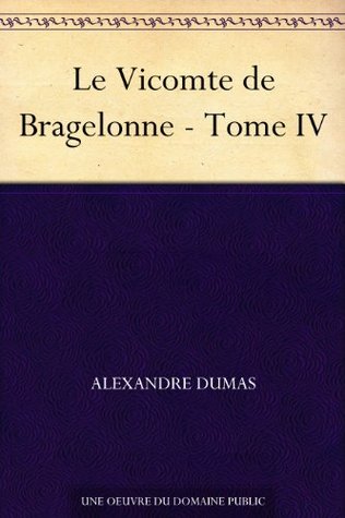 Le Vicomte de Bragelonne - Tome IV (French Edition)