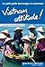 Vietnam Attitude ! Le petit guide des usages et coutumes  by Geoffrey Murray