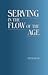 Serving in the Flow of the Age