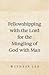 Fellowshipping with the Lord for the Mingling of God with Man
