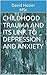 Childhood Trauma and Its Link to Depression and Anxiety