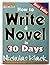 How to Write a Novel: How to Write a Book in 30 Days