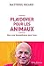 Plaidoyer pour les animaux by Matthieu Ricard Plaidoyer pour les animaux by Matthieu Ricard