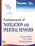 Fundamentals of Inertial Sensors and Navigation