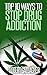 Top 10 Ways to Stop Drug Addiction by Robert Gallagher