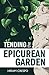 Tending the Epicurean Garden