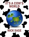 It's a Cow's World by Nick Sage