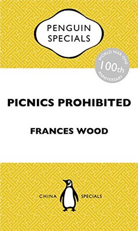 Picnics Prohibited: Diploma in a Chaotic China during the First World War Penguin Special (Kindle Edition)