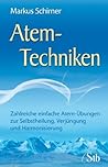 Atem-Techniken Zahlreiche einfache Atem-Übungen zur Selbstheilung, Verjüngung und Harmonisierung (German Edition)