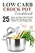 Low Carb Crock Pot Cookbook: 25 Quick and Easy Slow Cooker Paleo Diet Recipes for Busy People to Lose Weight Fast