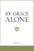 By Grace Alone