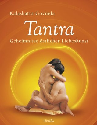 Tantra: Geheimnisse östlicher Liebeskunst (German Edition)