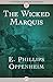 The Wicked Marquis by E. Phillips Oppenheim
