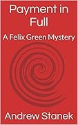 Payment in Full: A Felix Green Mystery