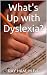 What's Up with Dyslexia? by Ray Ham