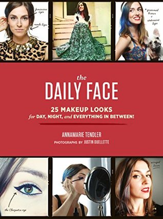 The Daily Face: 25 Makeup Looks for Day, Night, and Everything In Between! (Kindle Edition)