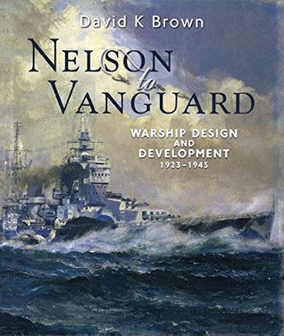 Nelson to Vanguard: Warship Design and Development, 1923–1945 (Kindle Edition)