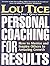 Personal Coaching for Results: How to Mentor and Inspire Others To Amazing Growth