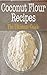 Coconut Flour Recipes: The Ultimate Guide