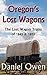 Oregon's Lost Wagons: The Lost Wagon Trains of 1845 and 1853