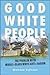 Good White People: The Prob...