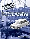 EXPORT DRIVE: BMC & British Leyland Cars in Europe and the World 1945-85.