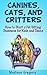 Canines, Cats and Critters: How to Start a Pet Sitting Business for Kids and Teens