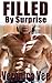 Filled By Surprise (Older Man First Time Younger Woman Pregnancy Romance)