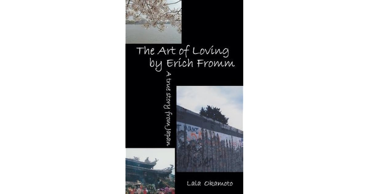 The Art of Loving by Erich Fromm by Lala Okamoto