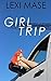 Girl Trip: A Novel